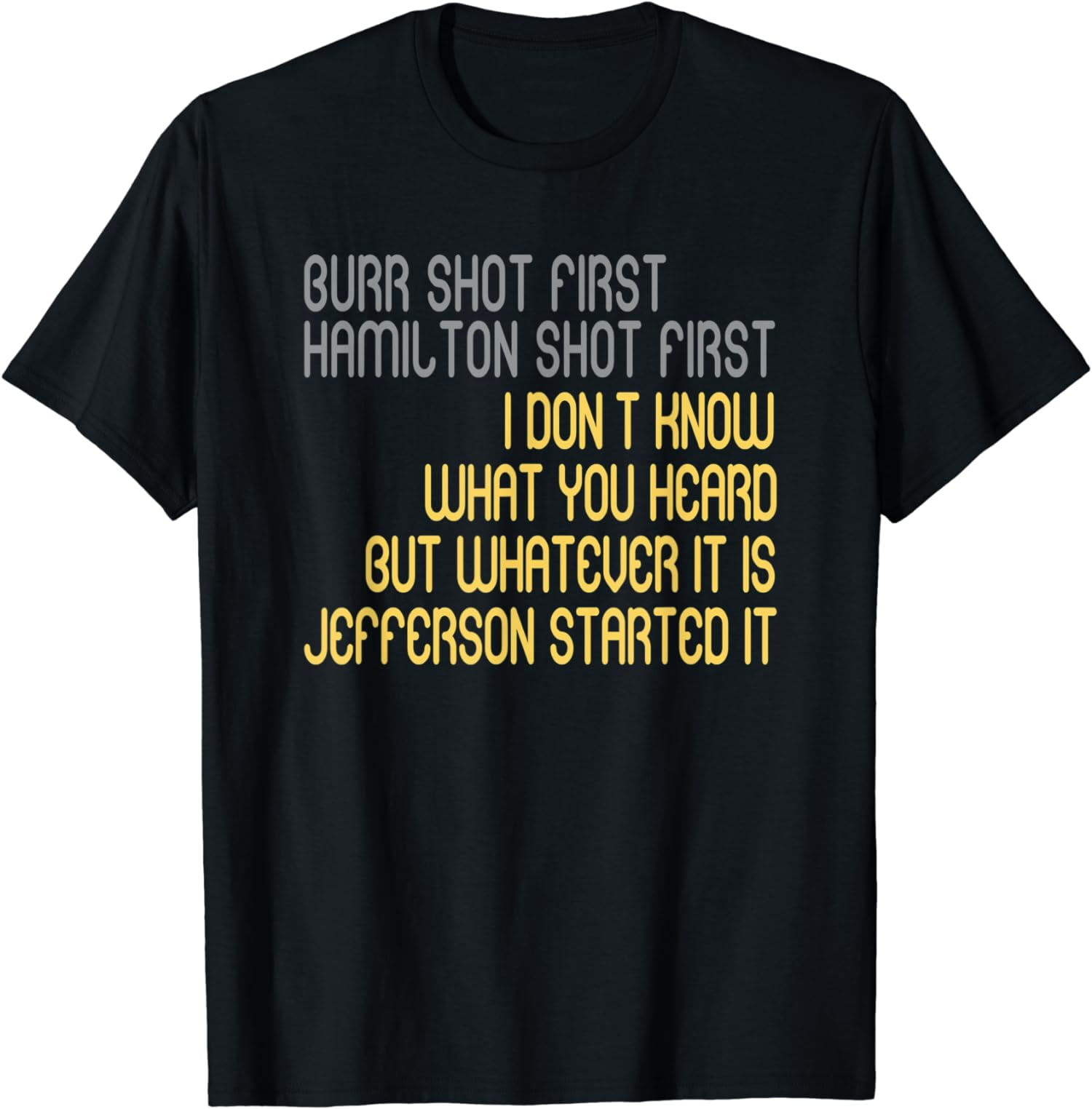Burr Shot First Hamilton Shot First T-Shirt Burr Shot First Hamilton Shot First T-Shirt