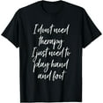 thumbnail image 1 of Funny Hand and Foot Players Quote Sarcastic Card Game T-Shirt, 1 of 3