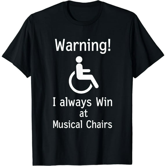 Funny Handicap Gift I Sarcastic Disabled Wheelchair T-Shirt T-Shirt
