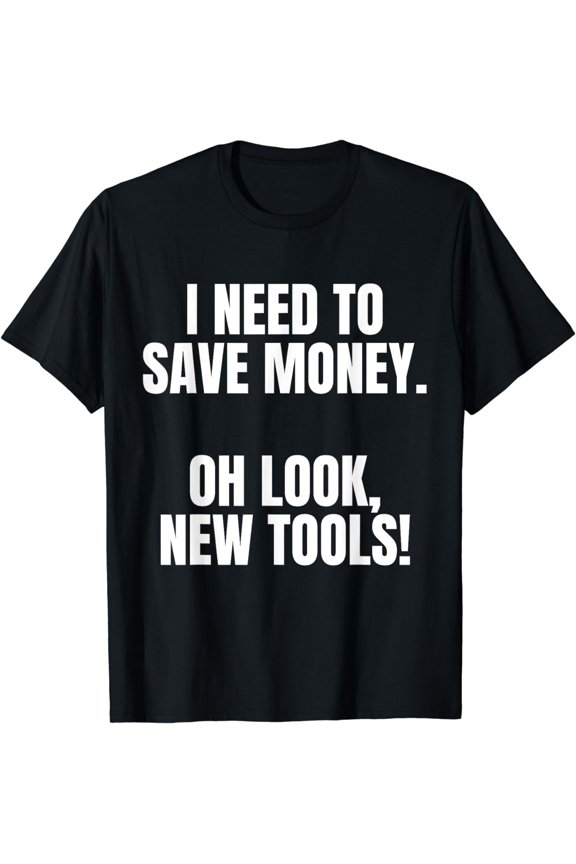Funny Handyman Dad Humor Oh Look, New Tools T-Shirt