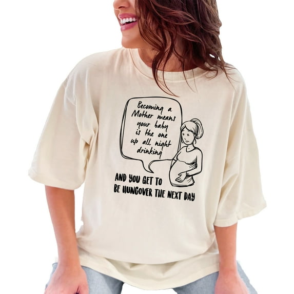 Funny Hangover Quote For New Mothers, Ivory Comfort Colors T-Shirt, 3XL