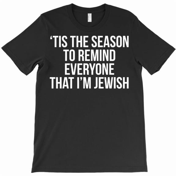 Funny Hanukkah Gift Idea Joke Chanukah Jewish Holiday Humor Graphic - Stocking Stuffer T1889 Unisex T-Shirt, Up to 5XL New V10415