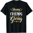 thumbnail image 1 of Funny Happy Friendsgiving Turkey Friends Giving T-Shirt, 1 of 4
