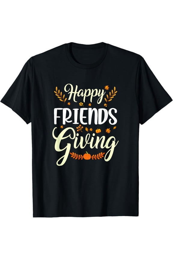 Funny Happy Friendsgiving Turkey Friends Giving T-Shirt