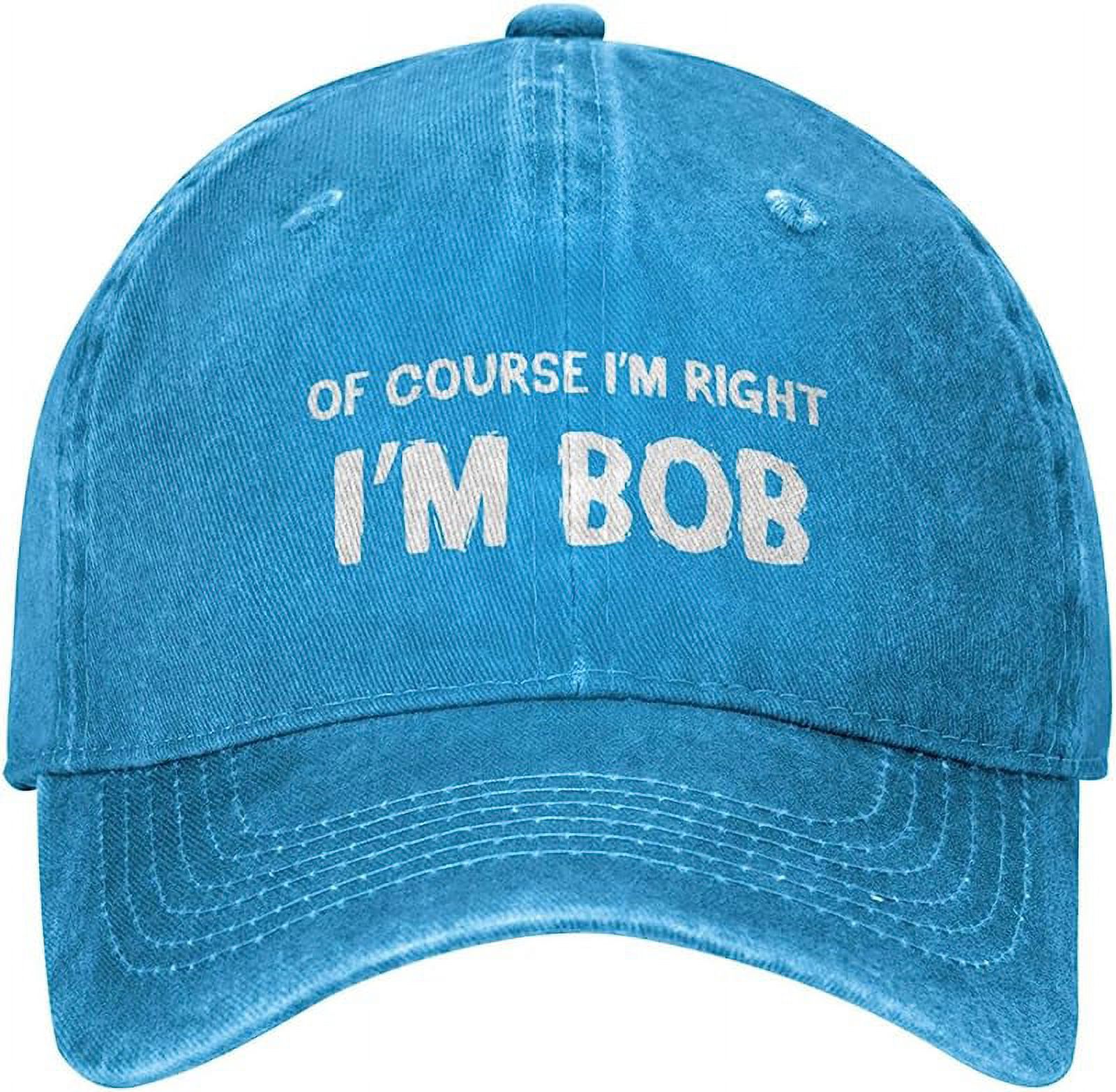 Funny Hat of Course Im Right Im Bob Hat Men Baseball Cap Cute Cap