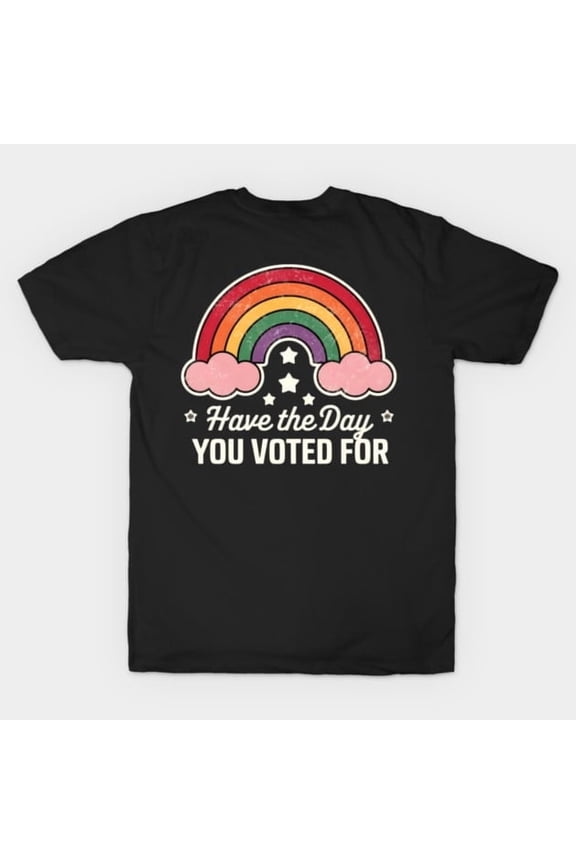 Funny Have The Day You Voted For Rainbow Eye Voodoo Political Artwork Print, H40629 T-Shirt, for Men and Women, Up to Size 5XL