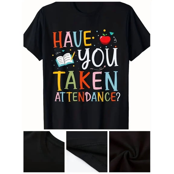 Funny "Have You Taken Attendance?" School Office Graphic Tee - Soft Lightweight 220gsm Cotton Shirt for Teachers, Administrators, Receptionists - Black Crew Neck T-Shirt Gift