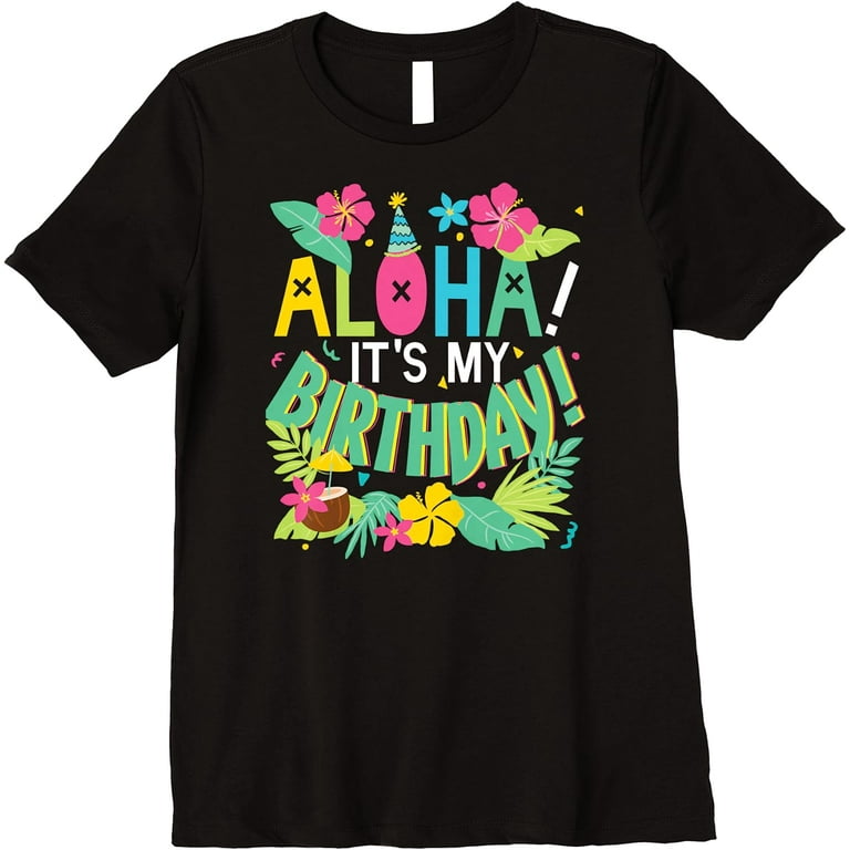 Funny Hawaii Birthday Party Aloha Hawaiian T-Shirt Gift Funny Hawaii Birthday Party Aloha Hawaiian T-Shirt Gift
