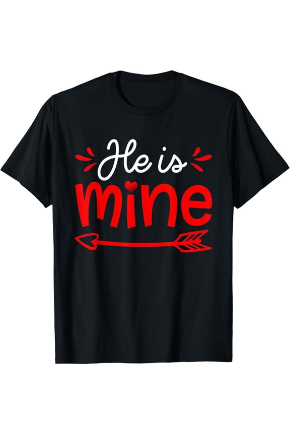 Funny He Is Mine Matching Couple Cute Couples Outfit T-Shirt BLACK Unisex S-5XL Hot Trending Shirt, Vintage Birthday Gift