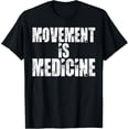 thumbnail image 1 of Funny Health Shirts Movement is Medicine T Shirt T-ShirtMen and women, Black T-shirt, size: Extra large, 1 of 4