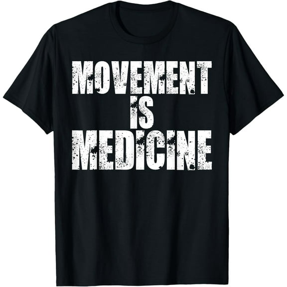 Funny Health Shirts Movement is Medicine T Shirt T-ShirtMen and women, Black T-shirt, size: Extra large