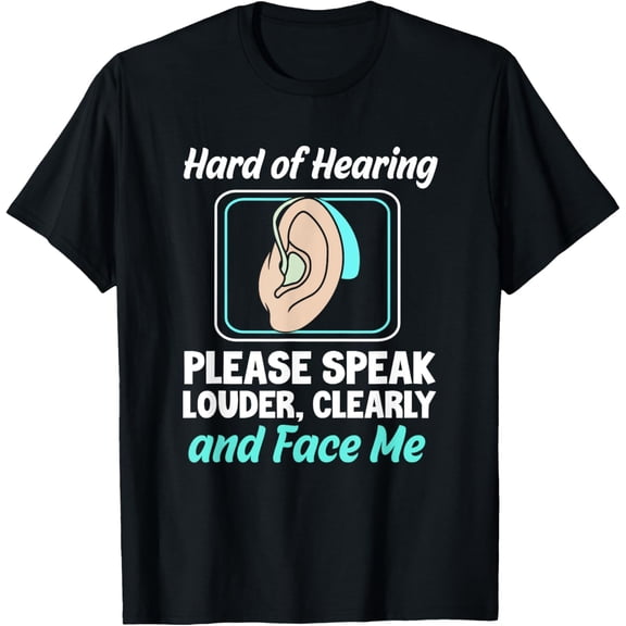 Funny Hearing Aid Deaf Awareness Hard Of Hearing T-ShirtMen and women, White Black T-shirt, size: Extra large S-749XL