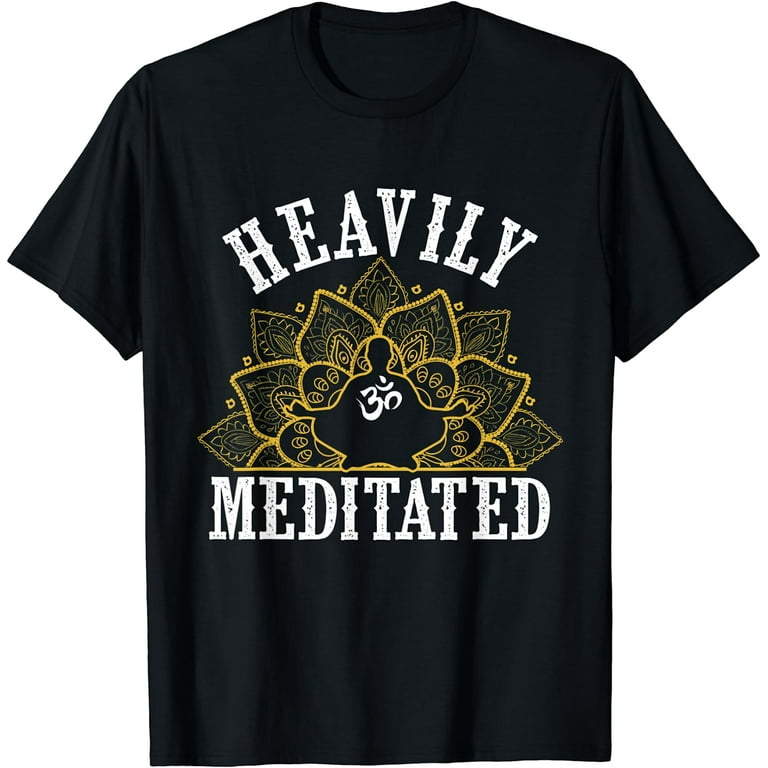 Funny Heavily Meditated Yoga Meditation T-Shirt Funny Heavily Meditated Yoga Meditation T-Shirt