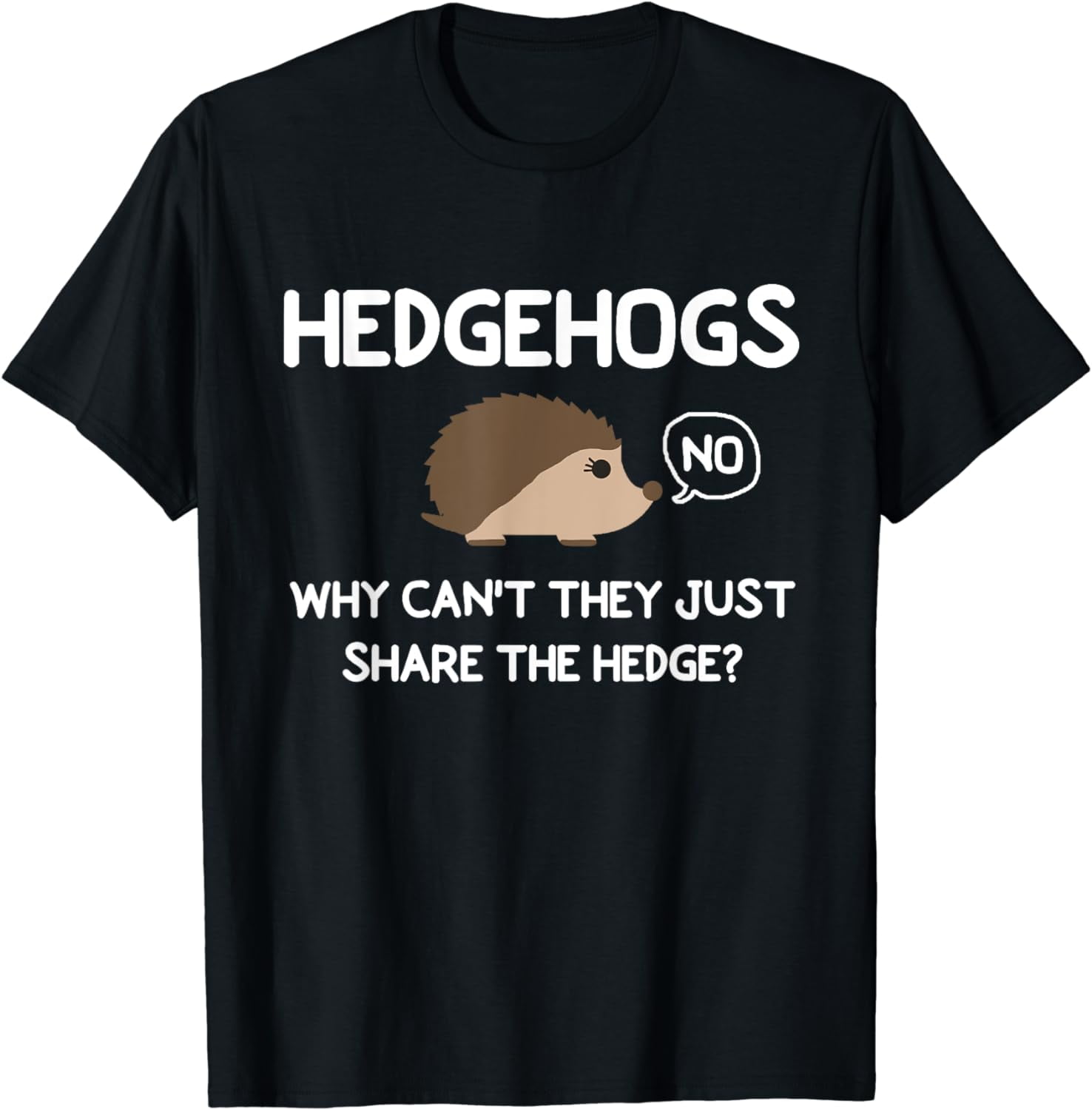 Funny, HedgeHogs Why Can't They Just Share The Hedge Tshirt