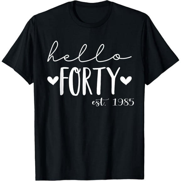 Funny Hello Forty 1985 40th Birthday for Women Cotton Short Sleeve Tee