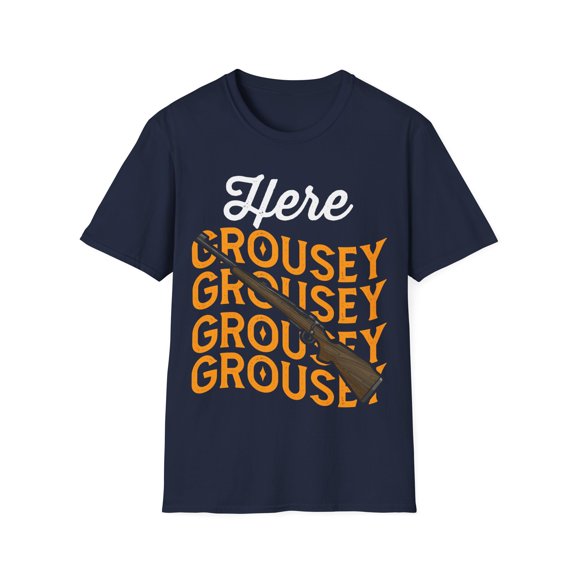 Funny Here Grousey Grousey Hunting Sarcasm Novelty T-Shirt