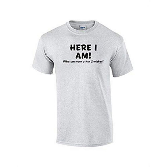 Funny Here I Am What are Your Other Two Wishes T-shirt Sarcastic Humor Humorous Witty Comic Tee-Lightgrey-Large