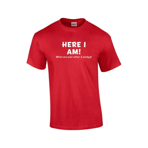 Funny Here I Am What are Your Other Two Wishes T-shirt Sarcastic Humor Humorous Witty Comic Tee-Red-XXXL