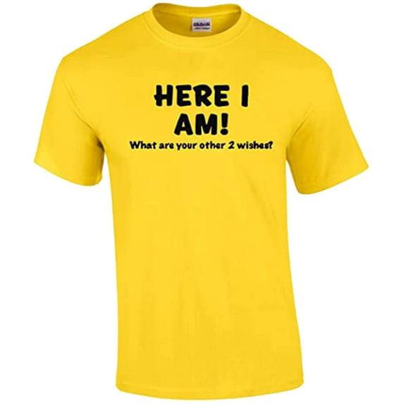 Funny Here I Am What are Your Other Two Wishes T-shirt Sarcastic Humor Humorous Witty Comic Tee-Yellow-Large