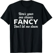Funny Here's Your One Chance Fancy Don't Let Me Down T-Shirt Black Medium