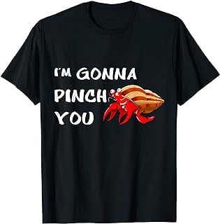 Funny Hermit Crab Shirt, I'm Gonna Pinch You Hermit Crab T-Shirt ...