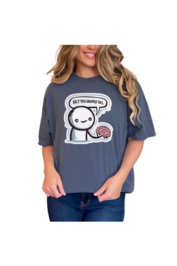 Funny Hey You Dropped This Brain T-Shirt, Cute Character Holding Brain, Humorous Graphic Tee, Perfect Gift for Friends, Unique Apparel, Denim Comfort Colors T-Shirt, Small