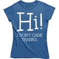 thumbnail image 1 of Funny Hi I Don't Care Thanks Humorous Sarcasm Rude Attitude Womens T-Shirt, 1 of 4