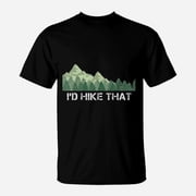 Funny Hiking Id Hike That Outdoor Camping Gift TShirt
