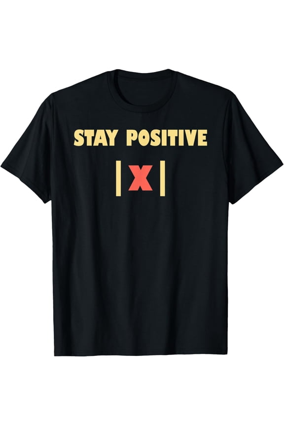 Funny Hilarious Math Teacher Joke Stay Positive T-Shirt