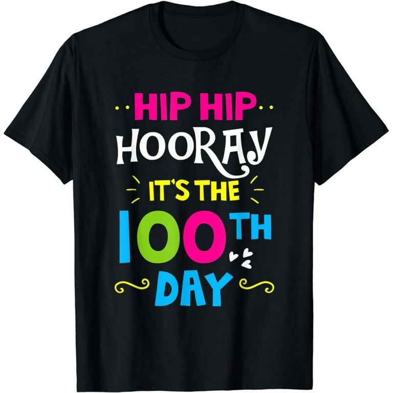Hip Hooray It's 100th Day Of School T-Shirt Hip Hooray It's 100th Day Of School T-Shirt