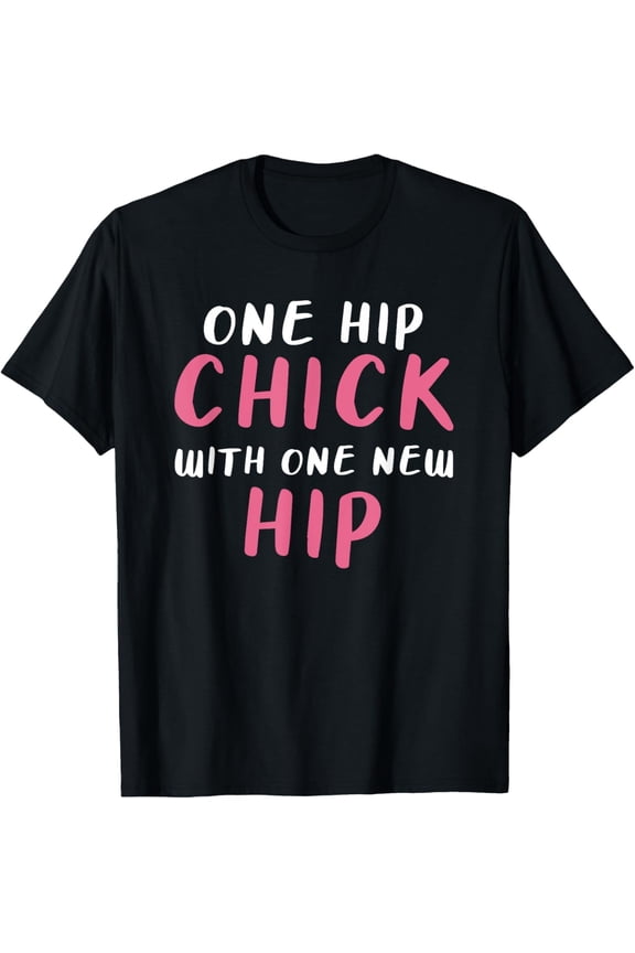 Funny Hip Replacement Surgery Recovery Gift for Women One Hip Chick With One New Hip Graphic T-Shirt Retro Post-Op Apparel Comfortable Cotton Tee