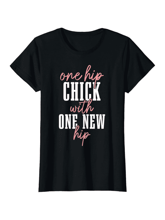 Funny Hip Replacement Surgery Recovery T-Shirt One Hip Chick With One New Hip Women's Graphic Tee Retro Post-Op Gift