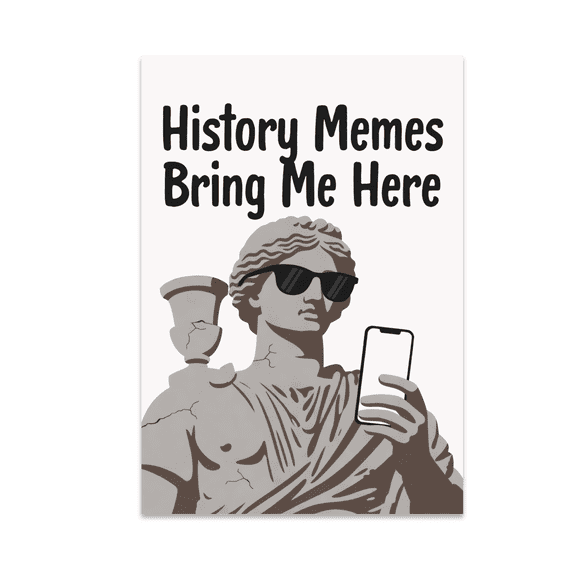 Funny History Art - History Meme Fan - 13x19 Poster Print