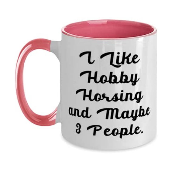 Funny Hobby Horsing Gifts, I Like Hobby Horsing and Maybe 3 People, Unique Birthday Two Tone 11oz Mug Gifts For Friends, Hobby supplies, Hobby equipment, Hobby tools, Hobby kits, Gift ideas for