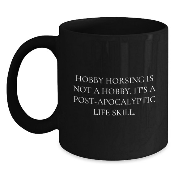 Funny Hobby Horsing Gifts for Men from Friends - 'Hobby Horsing Is Not A Hobby' Black Coffee Mug, 11oz/15oz Capacity, Microwave Dishwasher Safe
