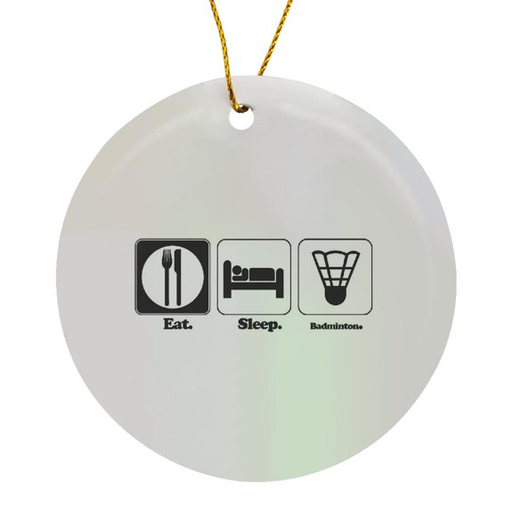 Funny Hobby Lifestyle Design Eat Sleep Badminton, Circle Porcelain Ornament