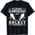thumbnail image 1 of Funny Hockey Boy School Hockey Is Imporatanter T-Shirt, 1 of 4