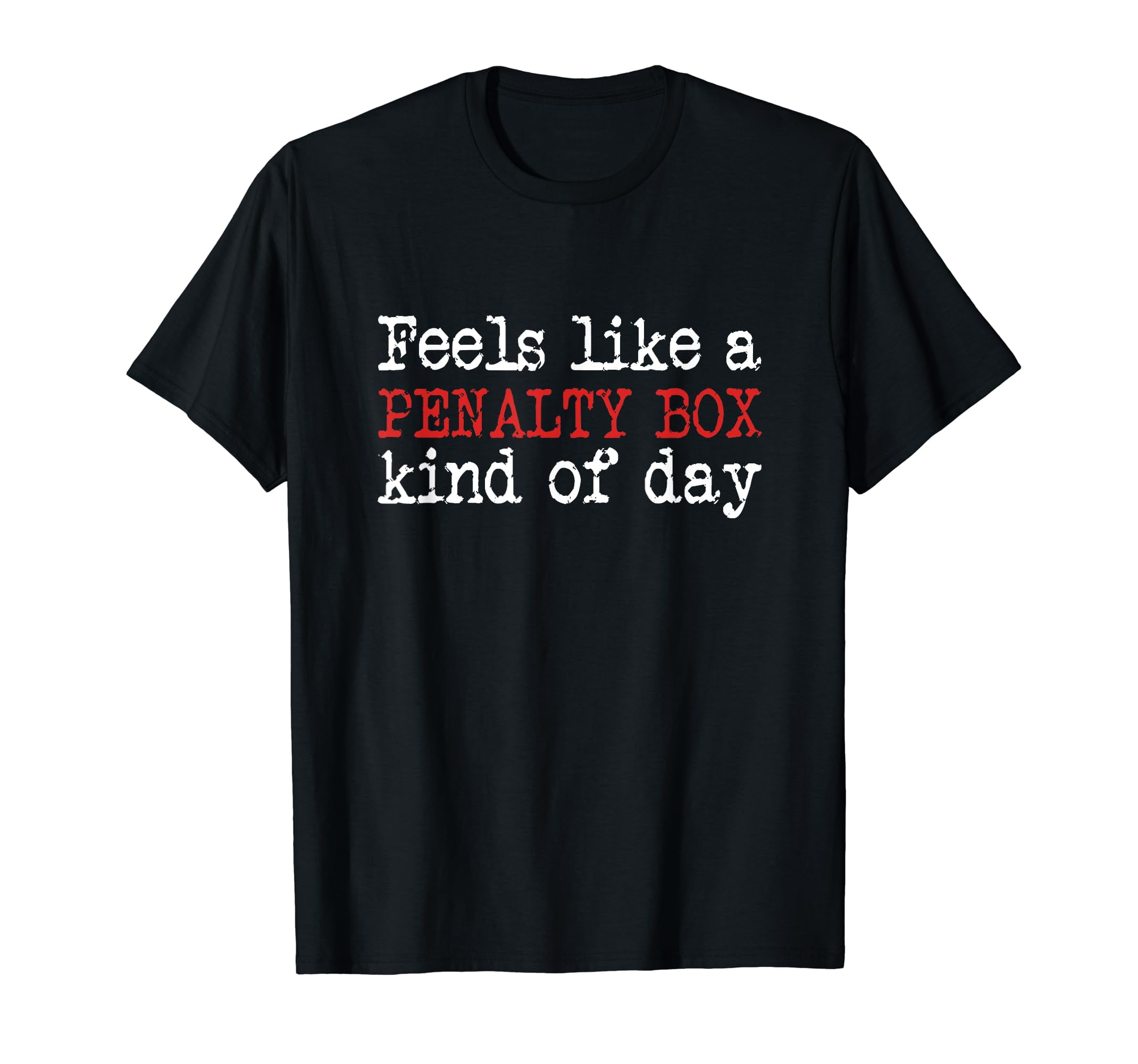 Funny Hockey - Feels Like a Penalty Box Day - Hockey Player Men Women  T-Shirt - Walmart.com