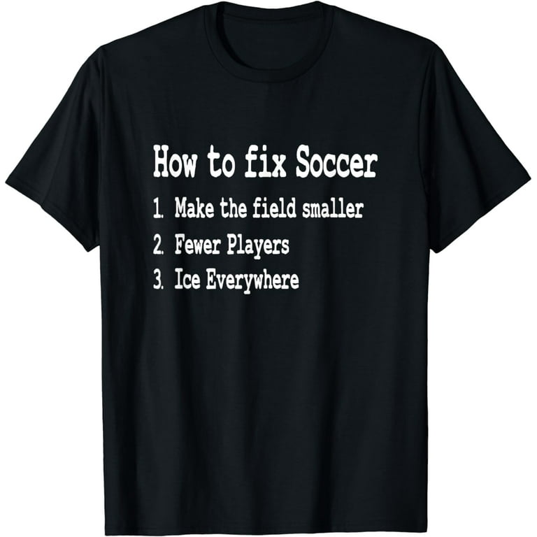 Fun Soccer Shirts. Funny Soccer Tshirts. Funny Soccer Shirts Fun Soccer Shirts. Funny Soccer Tshirts. Funny Soccer Shirts
