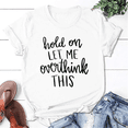 thumbnail image 1 of Funny Hold On Let Me Overthink This Print T-Shirt Graphic Printed T Shirt Women Short Sleeve Tees Female Casual O Neck T-Shirt Shirt Women Short Sleeve Tees Female Casual O Neck T-Shirt, 1 of 5