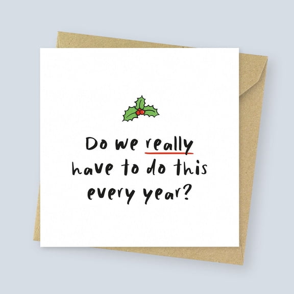 Funny Holiday Card – “Do We Really Have to Do This Every Year?” – Cute Holly Design – Blank Inside with Envelope – Perfect for Holiday Greetings, Family, and Friends