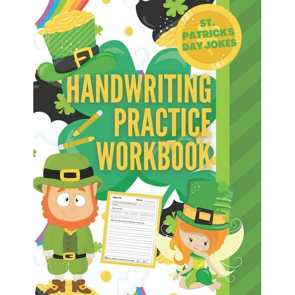 Funny Holiday Handwriting Practice: Saint Patrick's Day Jokes Handwriting Practice Workbook: St. Patrick's Day Activity Book with 101 Jokes about Leprechauns and their Pots of Gold, Shamrocks and more