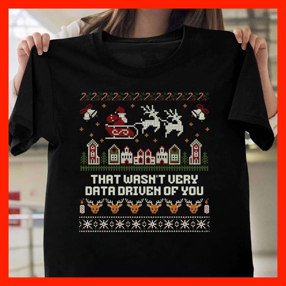 Funny Holiday Knit Style T-Shirt - Festive Santa Village Quote Tee - Tech & Data Science Gift T893, for men and women, Extended Sizes Up to 5XL