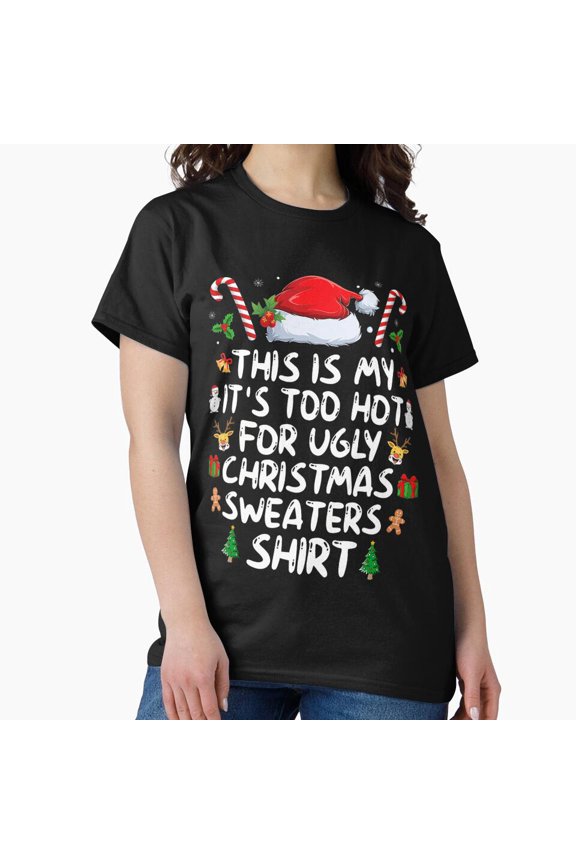 Funny Holiday Meme Too Hot For Ugly Christmas Sweaters Retro Unisex T-Shirt, up to size 5XL