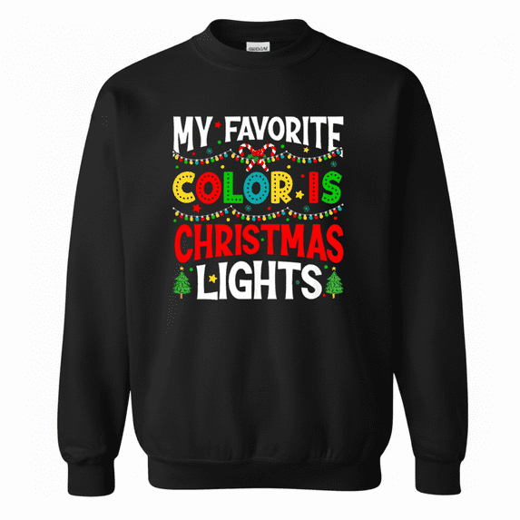 Funny Holiday Quote My Favorite Color Festive Lights Sweatshirt, up to size 5XL