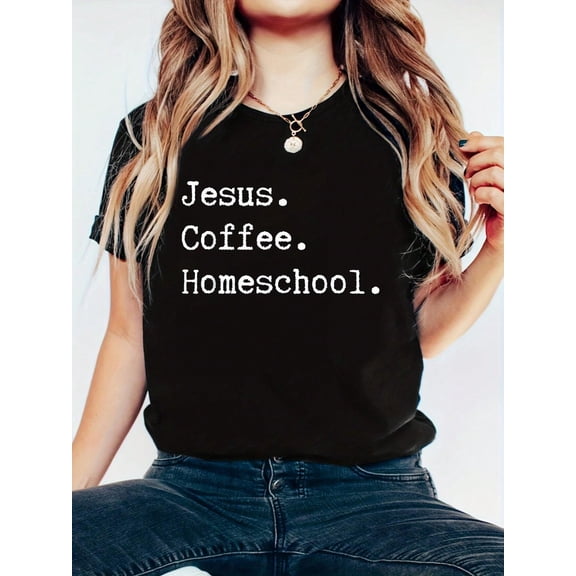 Funny Homeschool Mom Jesus Coffee Homeschool Homeschooling T-Shirt- Women's Clothing Printed Graphic Tee For T-Shirt Lovers For All Seasons