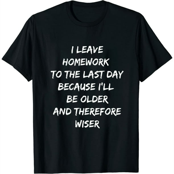 Funny Homework Shirt - Humor Saying For Teen Girls And Boys Funny Homework Shirt - Humor Saying For Teen Girls And Boys
