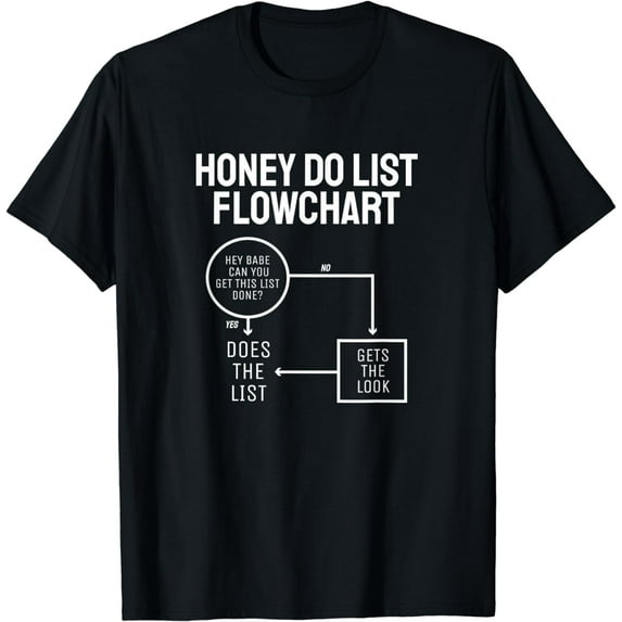 Funny Honey Do List Flow Chart Father's Day Dad Joke T-Shirt