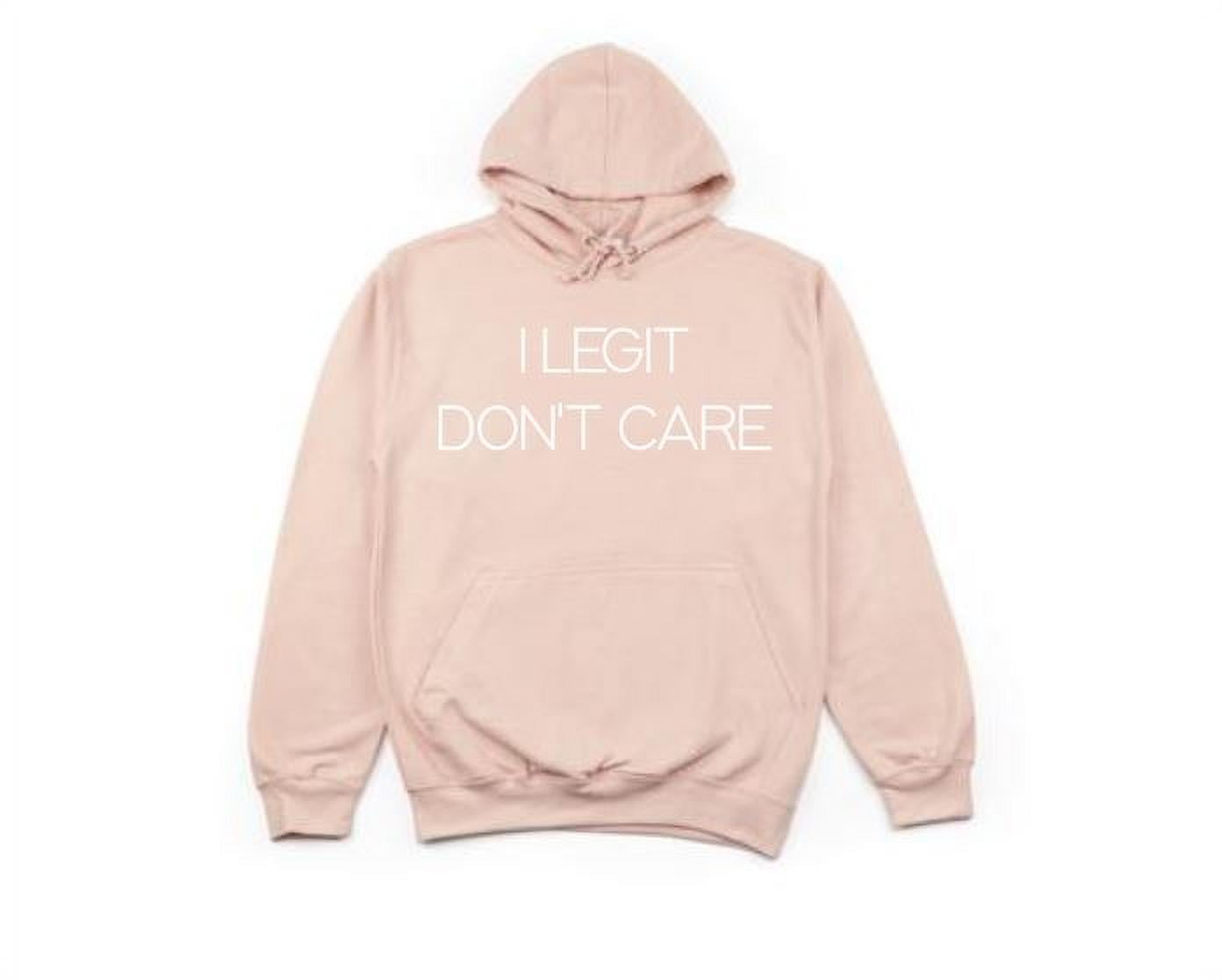 Funny Sayings Fun Hoodies For Women Funny Hoodies, I Legit Don't