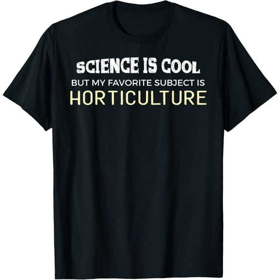 Funny Horticulture for Science Geeks and Nerds T-Shirt